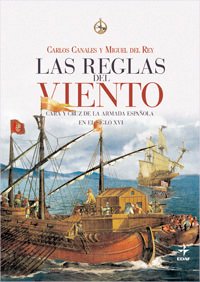 LAS REGLAS DEL VIENTO. Cara y cruz de la armada española en el siglo XVI