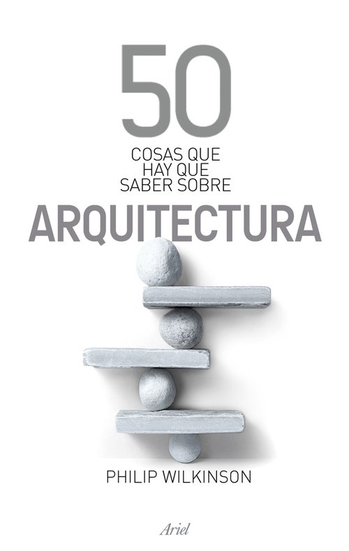 Portada de 50 COSAS QUE HAY QUE SABER SOBRE ARQUITECTURA