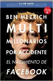 Portada de MULTIMILLONARIOS POR ACCIDENTE: EL NACIMIENTO DE FACEBOOK. Una historia de sexo, dinero, talento y traición
