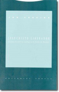 JESUCRISTO LIBERADOR. Lectura histórico-teológica de Jesús de Nazaret