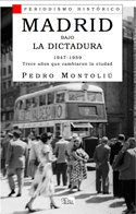 Portada de MADRID BAJO LA DICTADURA. 1947-1959. Trece años que cambiaron una ciudad