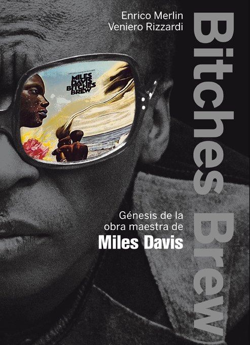 Portada de BITCHES BREW. Génesis de la obra maestra de Miles Davis