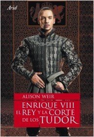 Portada de ENRIQUE VIII, EL REY Y LA CORTE DE LOS TUDOR