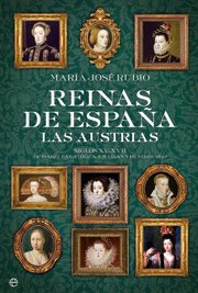 Portada de REINAS DE ESPAÑA: LAS AUSTRIAS. Siglos XV-XVII: de Isabel la Católica a Mariana de Neoburgo