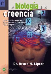 Portada de LA BIOLOGÍA DE LA CREENCIA