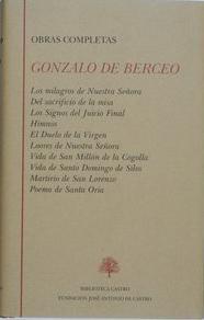 OBRAS COMPLETAS. Los milagros de Nuestra Señora. Del sacrificio de la misa. Los Signos del Juicio Final. Himnos. El Duelo de la Virgen. Loores de Nuestra Señora. Vida de San Millán de la Cogolla. Vida de Santo Domingo de Silos. Martir