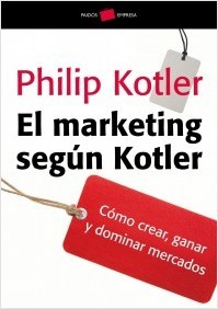 Portada de EL MARKETING SEGÚN KOTLER. Cómo crear, ganar y dominar los mercados