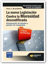 Portada de LA NUEVA LEGISLACIÓN CONTRA LA MOROSIDAD DESCODIFICADA. Reclamación de deudas y gestión de impagados