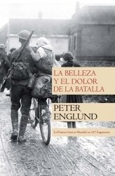 Portada de LA BELLEZA Y EL DOLOR DE LA BATALLA. La Primera Guerra Mundial en 227 fragmentos