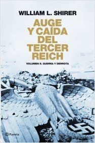 AUGE Y CAÍDA DEL TERCER REICH. Volumen II: Guerra y derrota