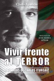 Portada de VIVIR FRENTE AL TERROR. Memorias de Carlos Iturgaiz