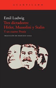 Portada de TRES DICTADORES: HITLER, MUSSOLINI Y STALIN. Y un cuarto: Prusia.