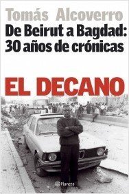 Portada de EL DECANO. De Beirut a Bagdad: 30 años de crónicas