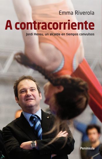 Portada de A CONTRACORRIENTE. Jordi Hereu, un alcalde en tiempos convulsos