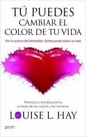 Portada de TÚ PUEDES CAMBIAR EL COLOR DE TU VIDA. Potencia tu energía positiva a través de los colores y los números