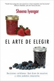 EL ARTE DE ELEGIR. Decisiones cotidianas. Qué dicen de nosotros y cómo podemos mejorarlas 