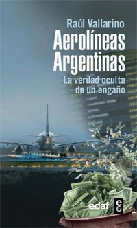 AEROLÍNEAS ARGENTINAS. La verdad oculta de un engaño
