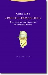 Portada de COMO SI NO PISASE EL SUELO. Trece ensayos sobre las vidas de Fernando Pessoa