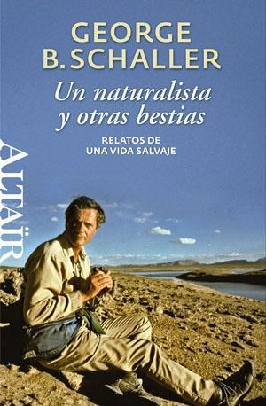 Portada de UN NATURALISTA Y OTRAS BESTIAS. Relatos de una vida salvaje