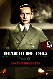 Portada de DIARIO DE 1945. Los últimos escritos del jerarca nazi que permaneció junto a Hitler hasta el final