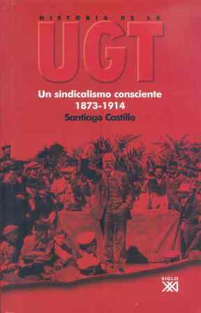Portada de HISTORIA DE LA UGT. Volumen 1: un sindicalismo consciente 1873-1914