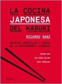 LA COCINA JAPONESA DEL KABUKI, Recetas sencillas y sanas de la gastronomía japonesa