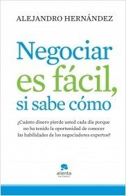 Portada de NEGOCIAR ES FÁCIL, SI SE SABE CÓMO