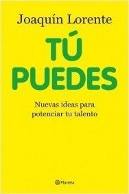 Portada de TÚ PUEDES. Nuevas ideas para potenciar tu talento