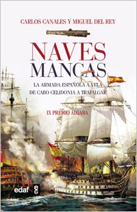 NAVES MANCAS. La armada española a vela de cabo de Celidonia a Trafalgar