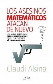 Portada de LOS ASESINOS MATEMÁTICOS ATACAN DE NUEVO. Una nueva selección de errores matemáticos de los cuales somos víctimas o autores