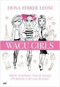 Portada de WACU GIRLS. World, Ambitious, Cool & Unique ¿Te atreves a ser una de ellas?