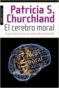 Portada de EL CEREBRO MORAL. Lo que la neurociencia nos cuenta sobre la moralidad