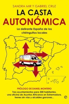Portada de LA CASTA AUTONÓMICA. La delirante España de los chiringuitos locales