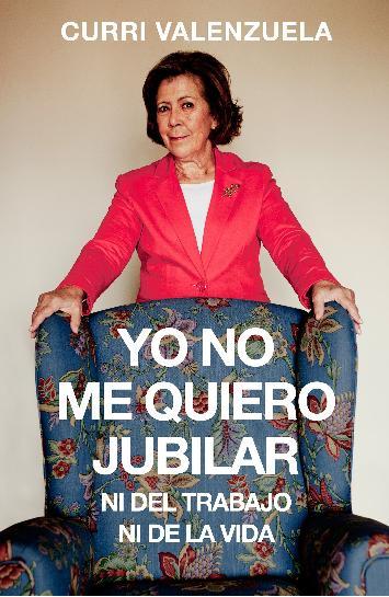 YO NO ME QUIERO JUBILAR, NI DEL TRABAJO, NI DE LA VIDA