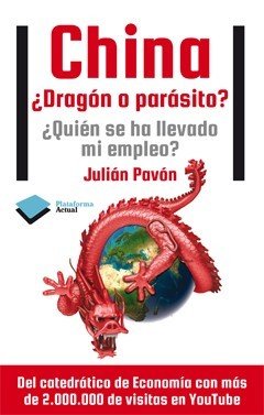 Portada de CHINA ¿DRAGÓN O PARÁSITO? ¿Quién se ha llevado mi empleo?