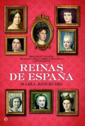 Portada de REINAS DE ESPAÑA. Siglos XVIII-XXI. De María Luisa Gabriela de Saboya a Letizia Ortiz
