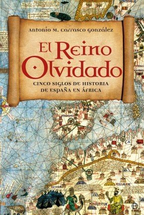 Portada de EL REINO OLVIDADO. Cinco siglos de la historia de España en África