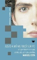 Portada de JUSTO A MÍ, ME TOCO SER YO. Lo que todos vivimos entre los 12 y los 18 años