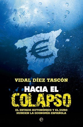 Portada de HACIA EL COLAPSO. El Estado autonómico y el euro hunden la economía española
