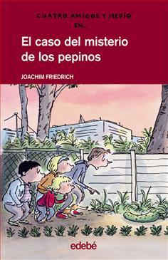 Portada de EL CASO DEL MISTERIO DE LOS PEPINOS. Cuatro amigos y medio