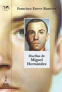 Portada de HUELLAS DE MIGUEL HERNÁNDEZ