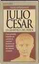 JULIO CÉSAR: La grandeza del heroe