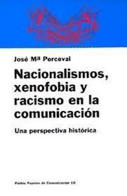 Portada de NACIONALISMOS, XENOFOBIA Y RACISMO EN LA COMUNICACIÓN. Una perspectiva histórica