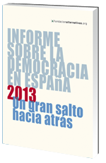 INFORME SOBRE LA DEMOCRACIA EN ESPAÑA 2013. Un gran salto hacia atrás