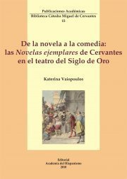Portada de LAS NOVELAS EJEMPLARES DE CERVANTES EN EL TEATRO DEL SIGLO DE ORO. De la novela a la comedia