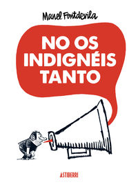 Portada de NO OS INDIGNÉIS TANTO