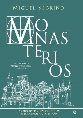 Portada de MONASTERIOS. Las biografías desconocidas de los cenobios de España
