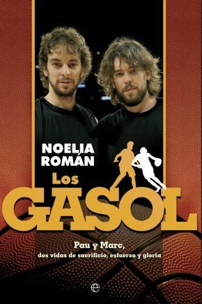 Portada de LOS GASOL. Pau y Marc, dos vidas de sacrificio, esfuerzo y gloria