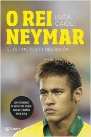 O REI NEYMAR. El último poeta del balón