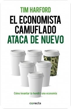 Portada de EL ECONOMISTA CAMUFLADO ATACA DE NUEVO. Cómo levantar (o hundir) una economía
